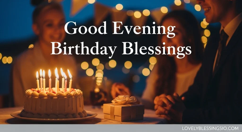 Good Evening Birthday Blessings