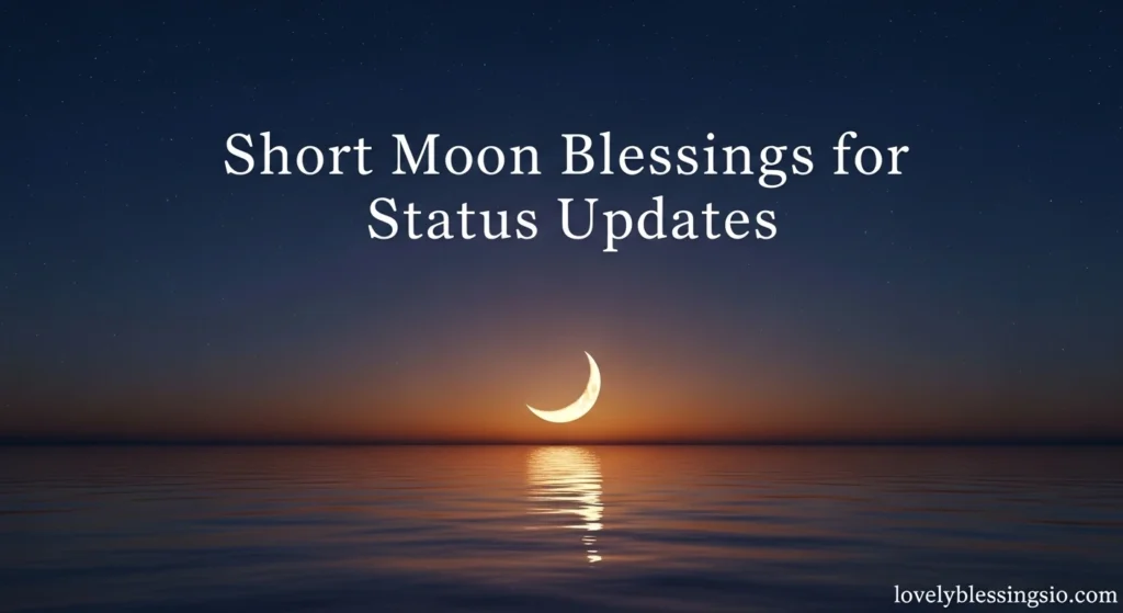 Short Moon Blessings for Status Updates