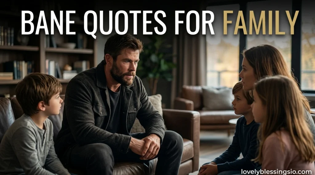 Bane Quotes for Family