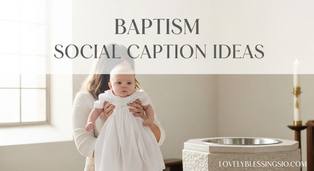 Baptism Social Caption Ideas