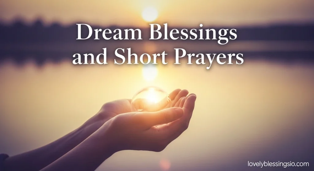 Dream Blessings and Short Prayers