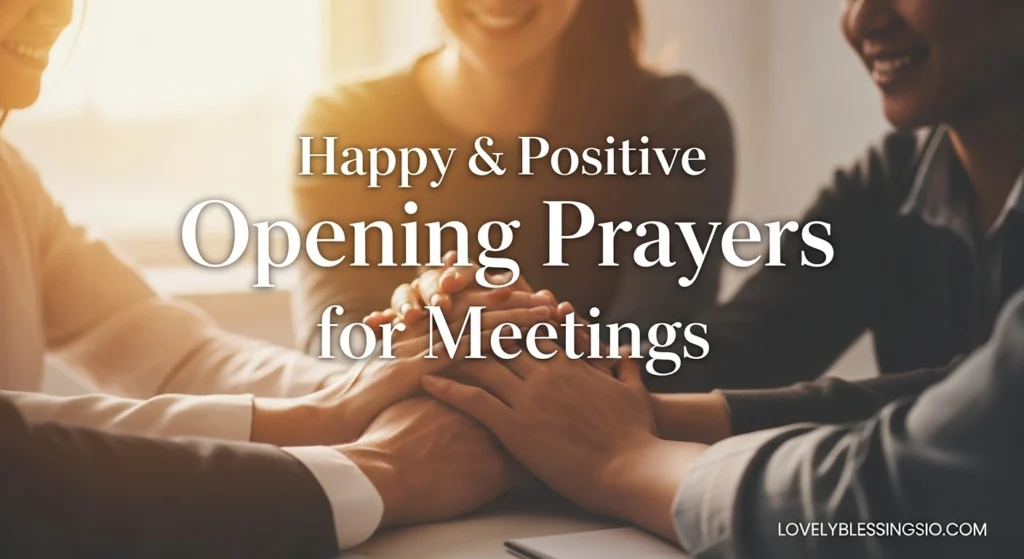  Happy & Positive Opening Prayers for Meetings