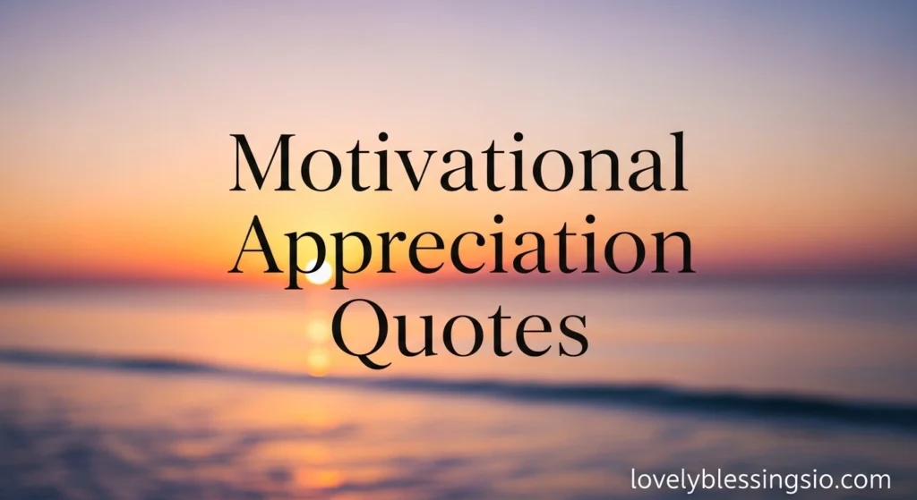 Motivational Appreciation Quotes