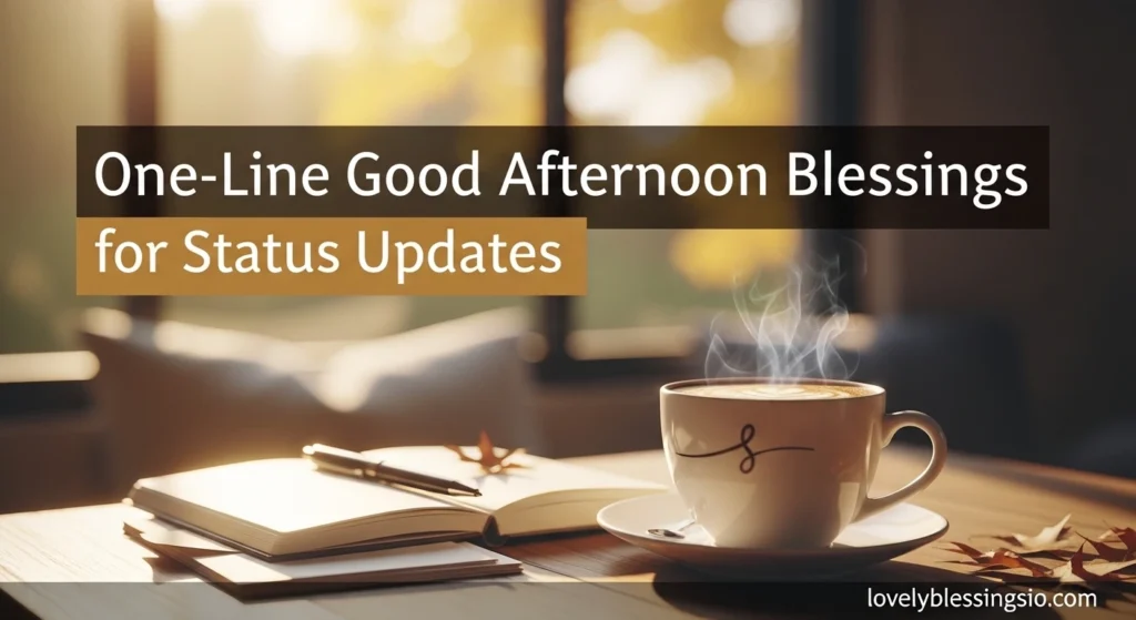 One-Line Good Afternoon Blessings for Status Updates