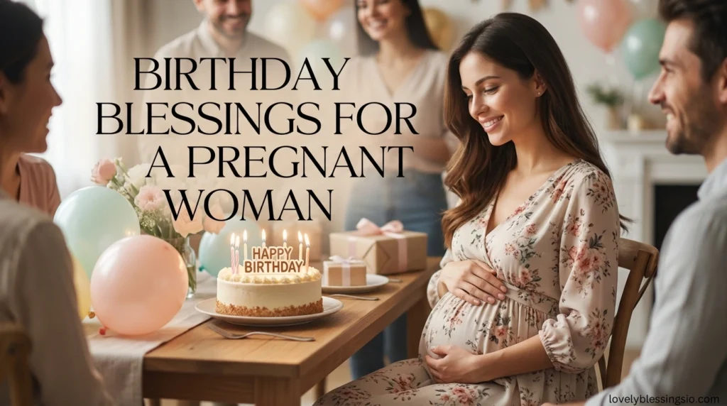 Birthday Blessings for a Pregnant Woman
