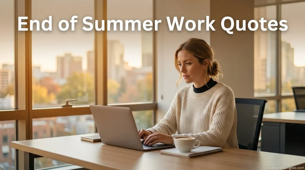 End of Summer Work Quotes