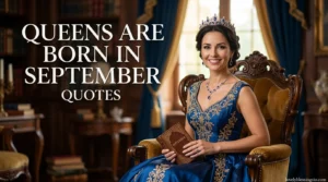 Queens Are Born in September Quotes